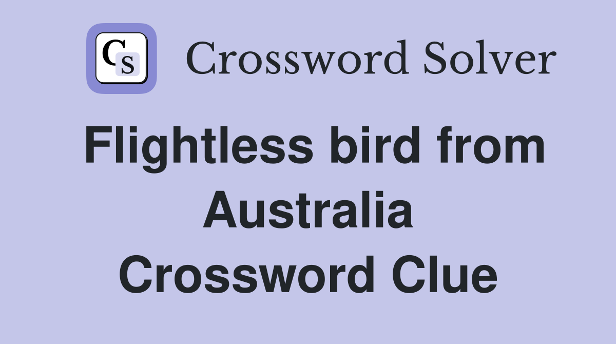 Flightless bird from Australia Crossword Clue