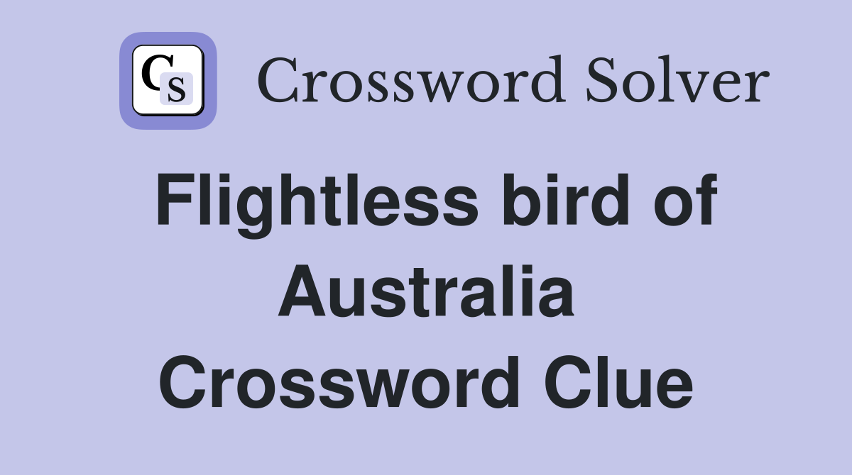 Flightless bird of Australia Crossword Clue