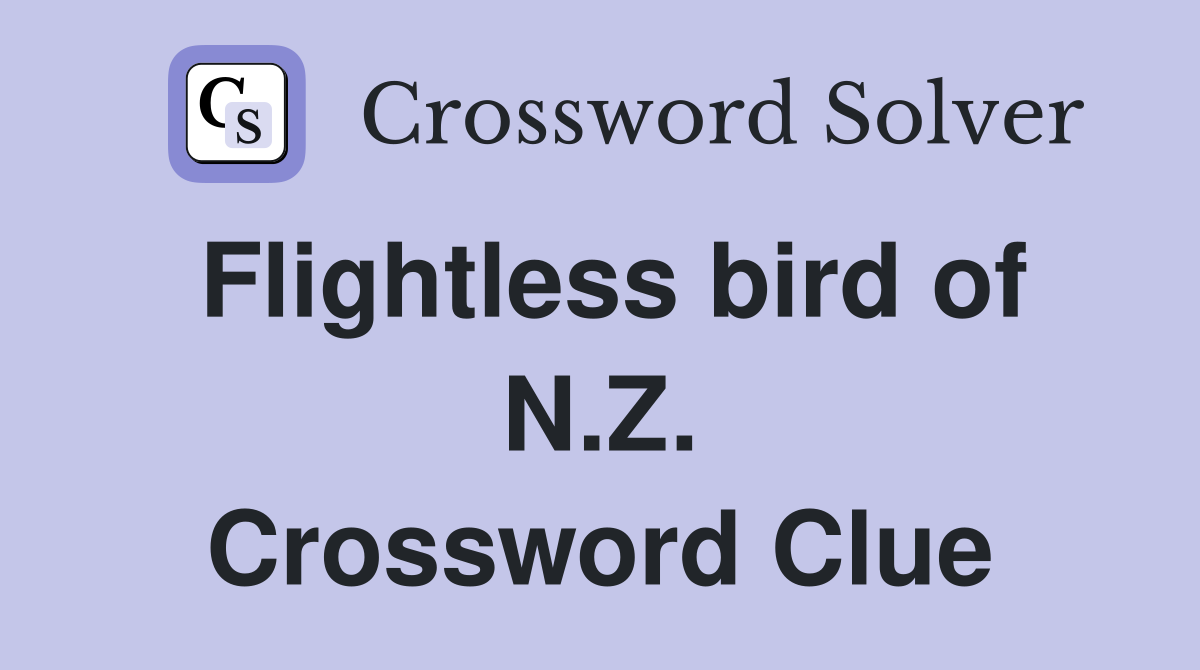Flightless bird of N.Z. Crossword Clue