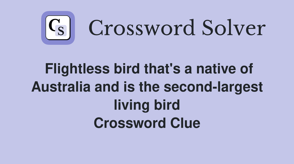 Flightless bird that's a native of Australia and is the second-largest living bird Crossword Clue
