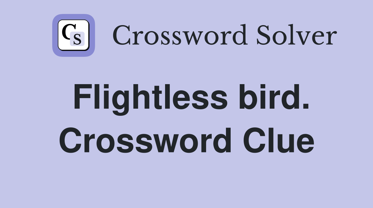 Flightless bird. Crossword Clue