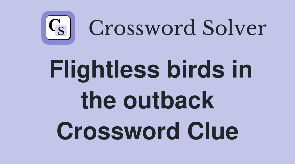 Flightless birds in the outback Crossword Clue
