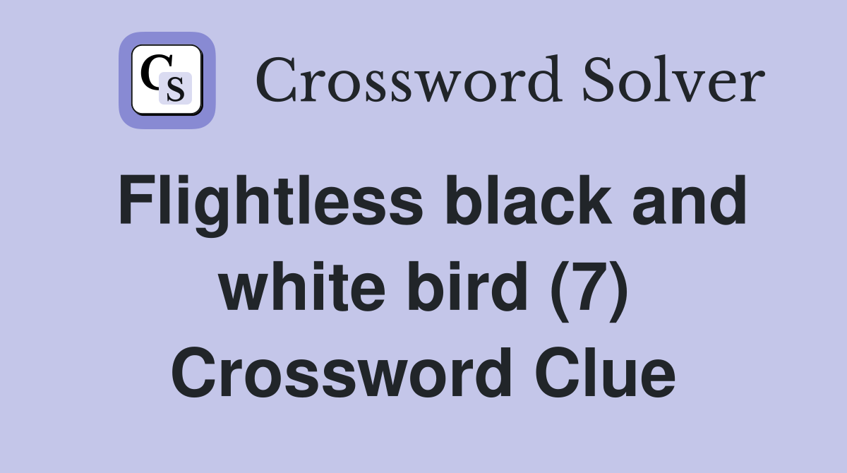 Flightless black and white bird (7) Crossword Clue