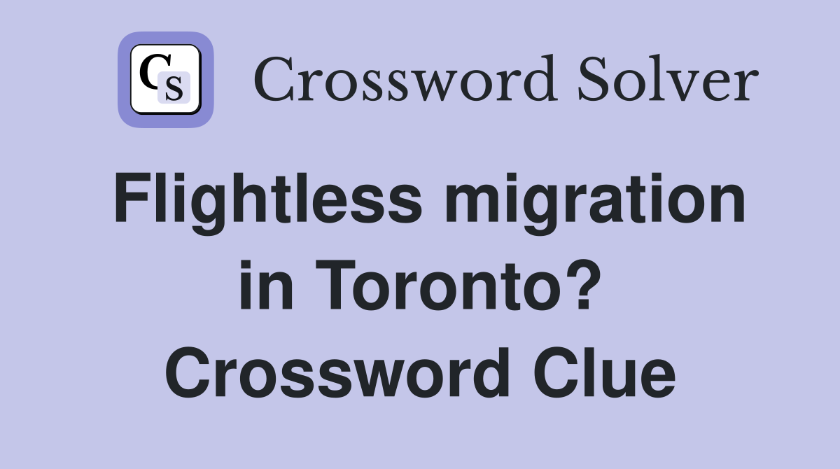 Flightless migration in Toronto? Crossword Clue