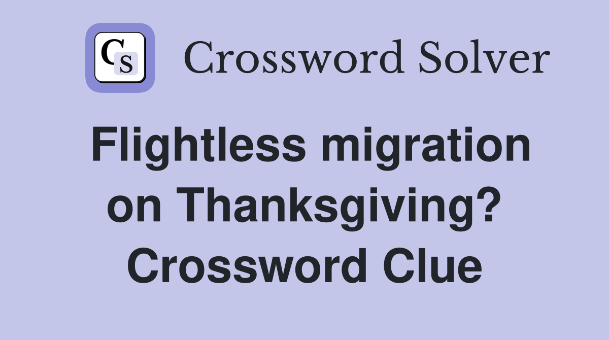 Flightless migration on Thanksgiving? Crossword Clue