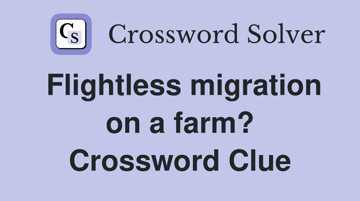 Flightless migration on a farm? Crossword Clue