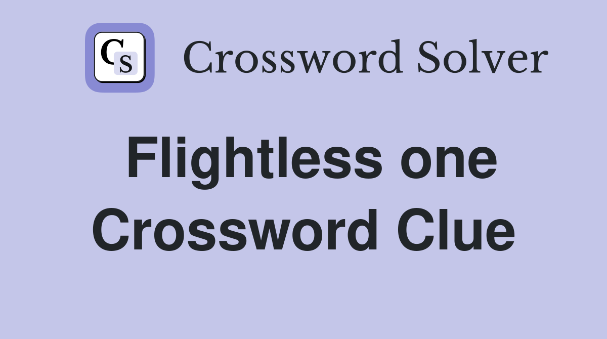 Flightless one Crossword Clue