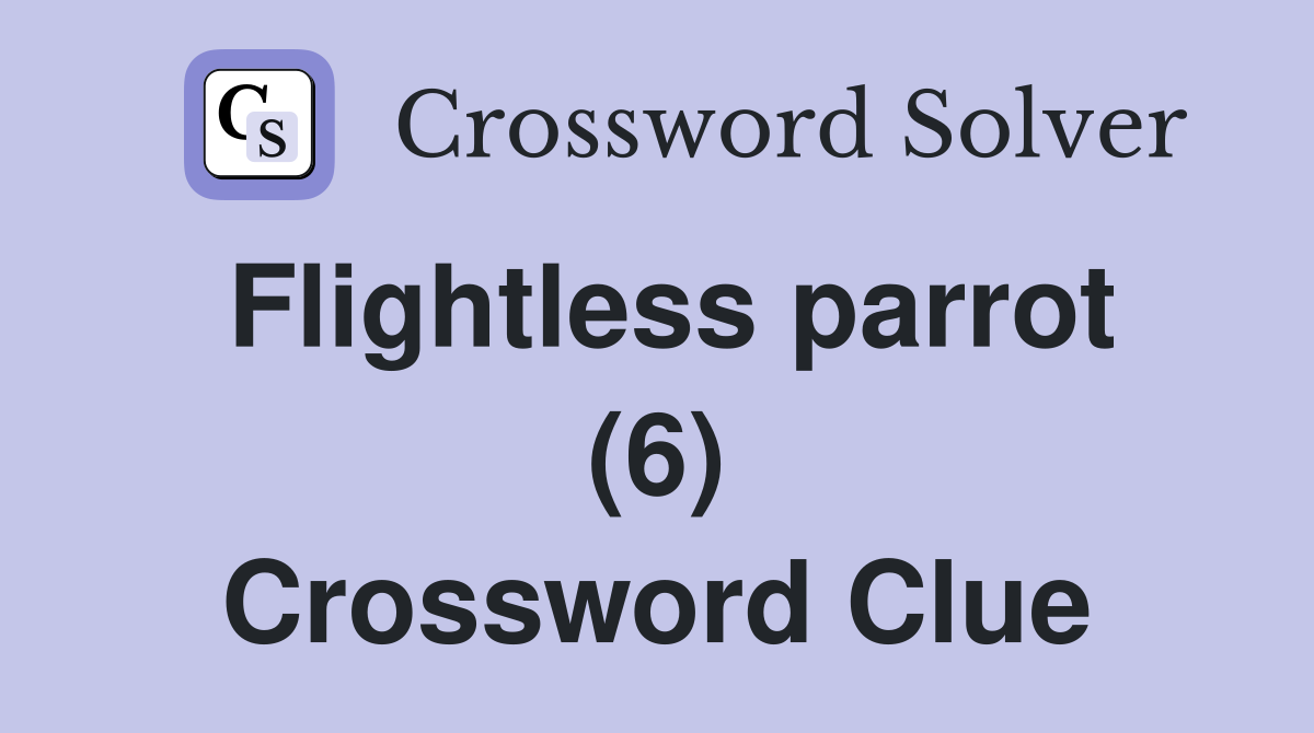 Flightless parrot (6) Crossword Clue