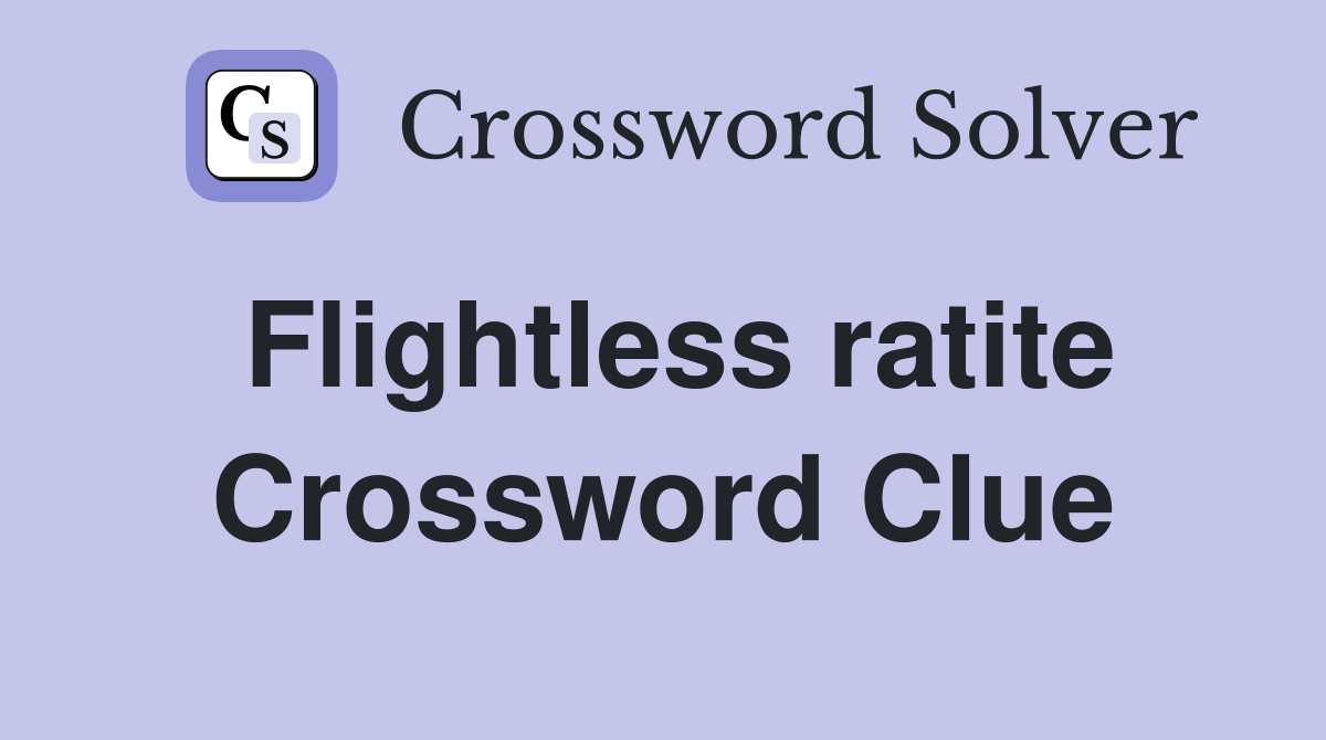 Flightless ratite Crossword Clue