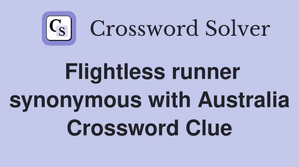 Flightless runner synonymous with Australia Crossword Clue