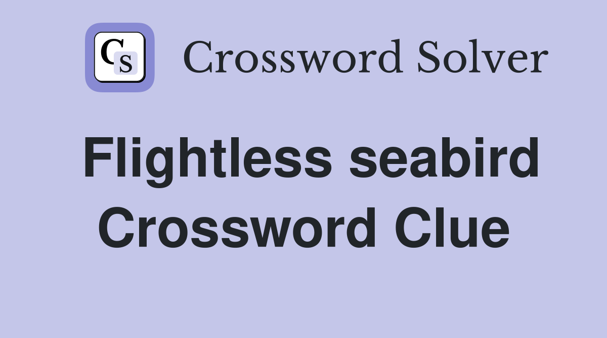 Flightless seabird Crossword Clue