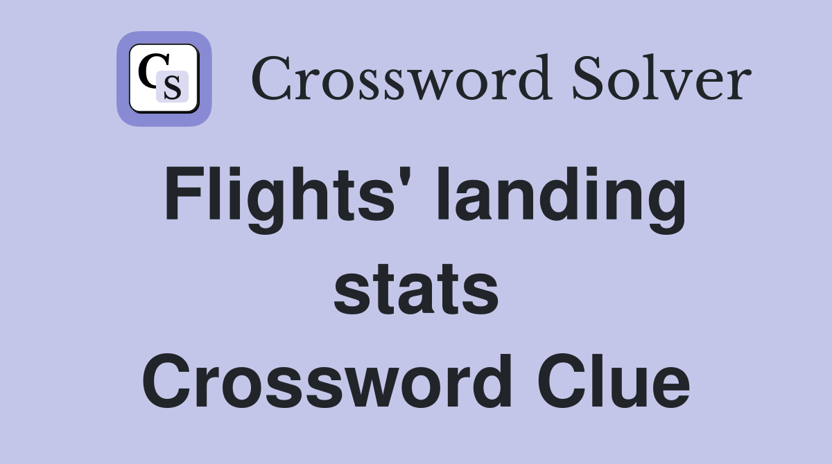 Flights' landing stats Crossword Clue