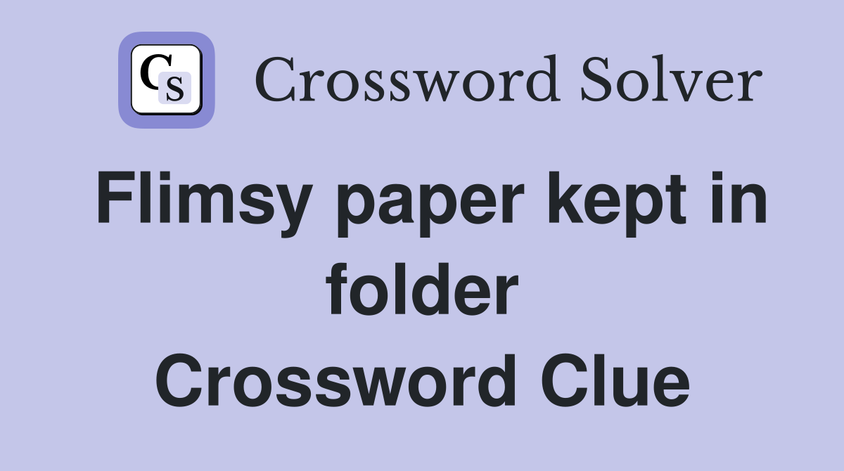 Flimsy paper kept in folder Crossword Clue