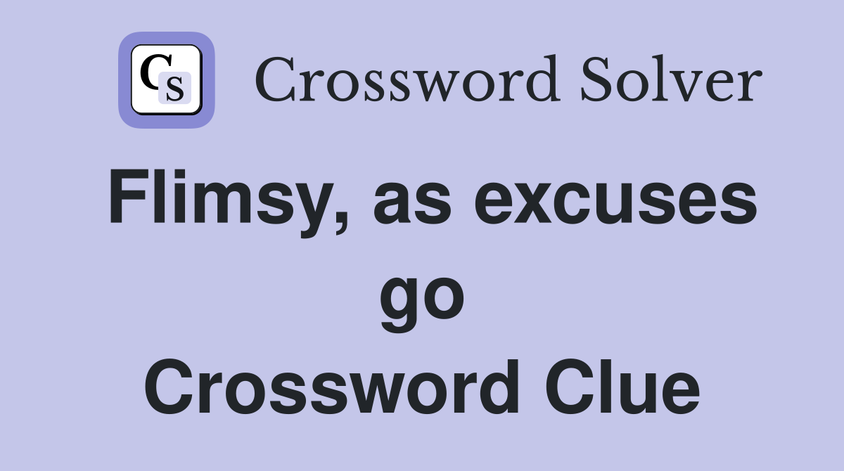 Flimsy, as excuses go Crossword Clue