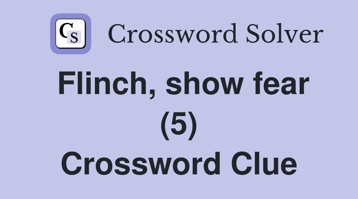 Flinch, show fear (5) Crossword Clue