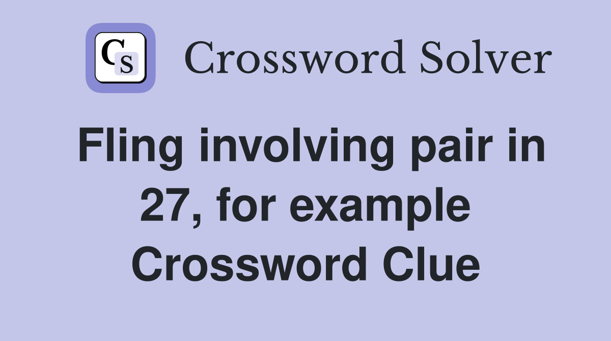 Fling involving pair in 27, for example Crossword Clue