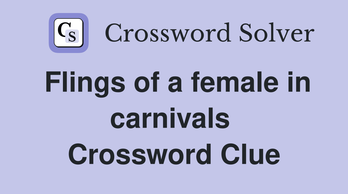 Flings of a female in carnivals  Crossword Clue