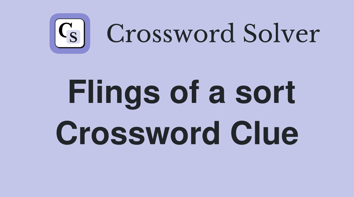 Flings of a sort Crossword Clue