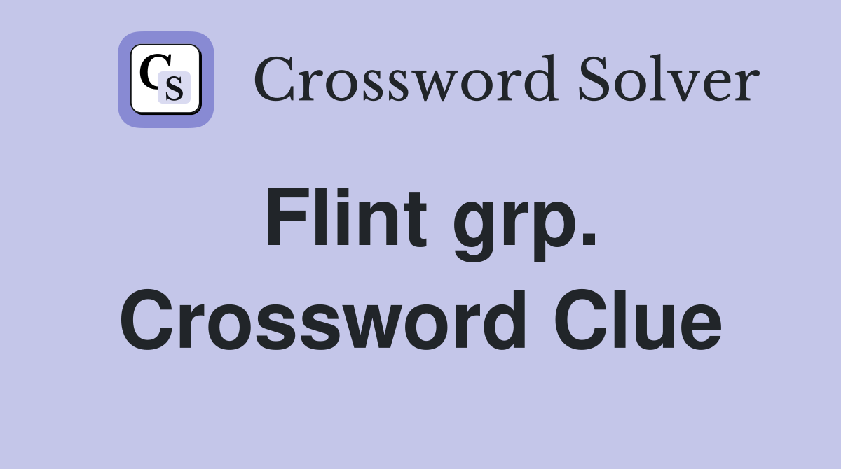 Flint grp. Crossword Clue