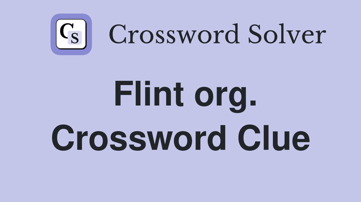 Flint org. Crossword Clue