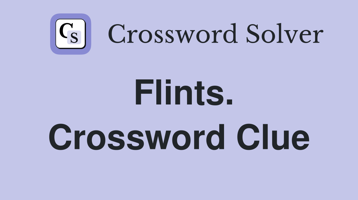 Flints. Crossword Clue