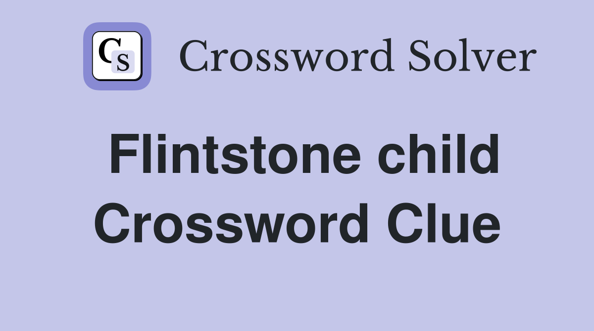 Flintstone child Crossword Clue