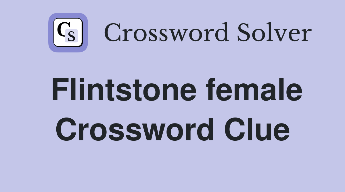 Flintstone female Crossword Clue