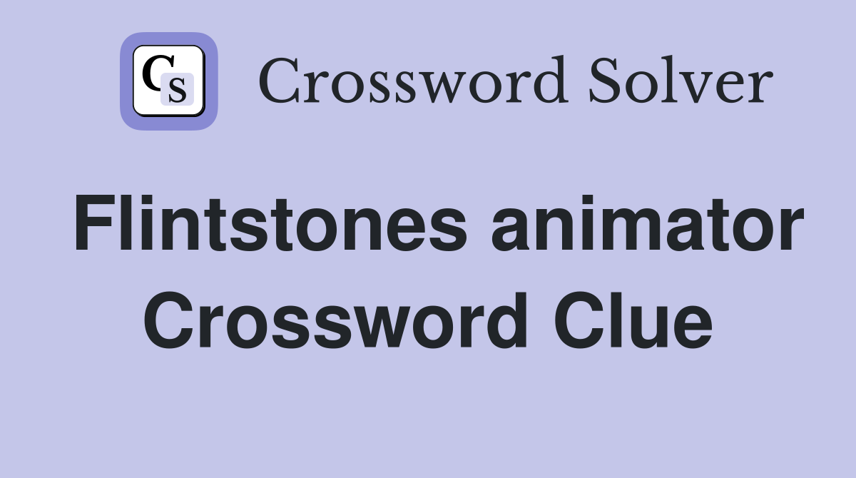 Flintstones animator Crossword Clue