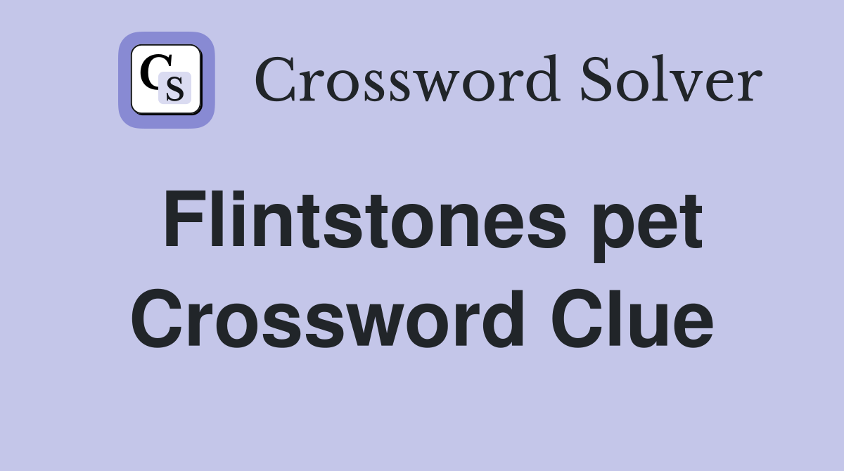 Flintstones pet Crossword Clue