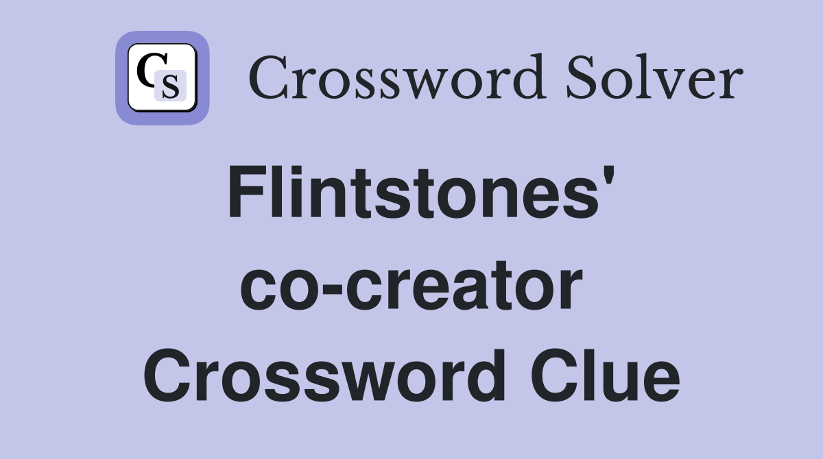 Flintstones' co-creator Crossword Clue