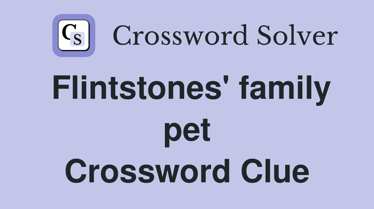 Flintstones' family pet Crossword Clue