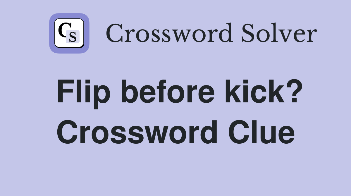 Flip before kick? Crossword Clue