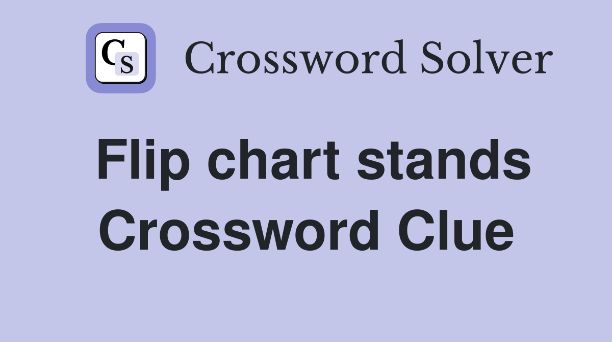Flip chart stands Crossword Clue