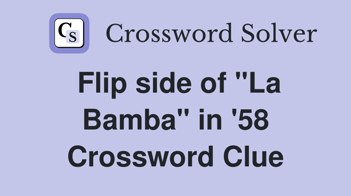 Flip side of "La Bamba" in '58 Crossword Clue