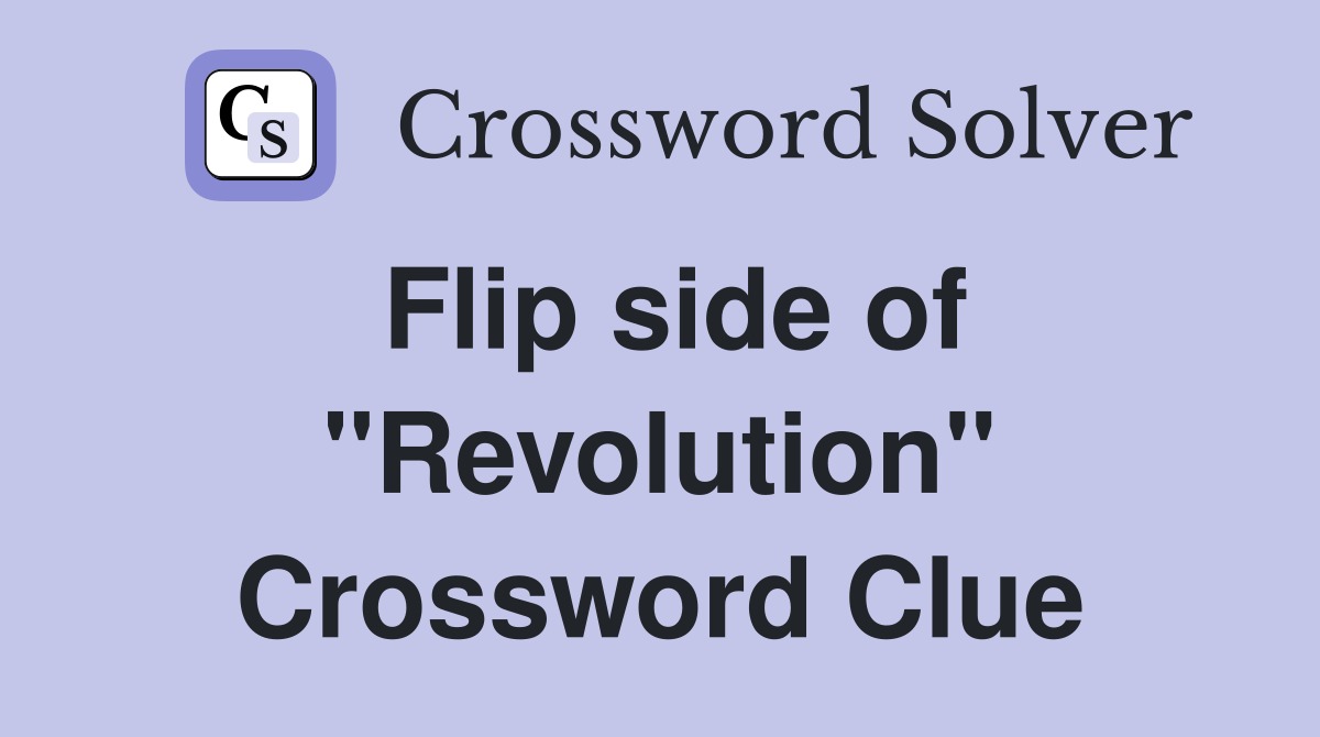 Flip side of "Revolution" Crossword Clue