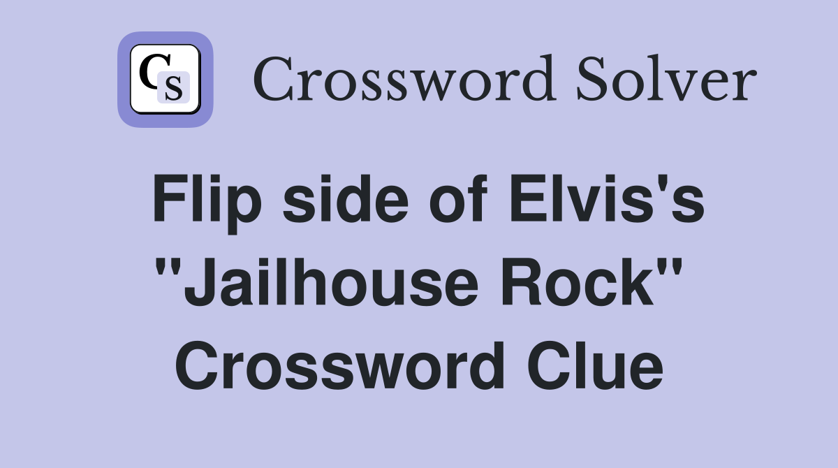 Flip side of Elvis's "Jailhouse Rock" Crossword Clue