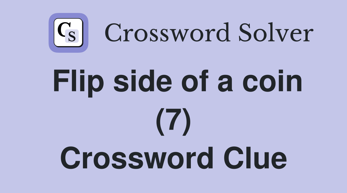 Flip side of a coin (7) Crossword Clue