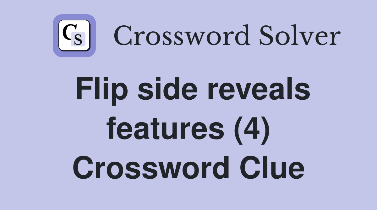 Flip side reveals features (4) Crossword Clue