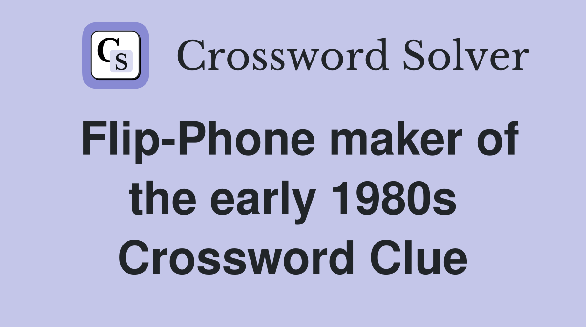 Flip-Phone maker of the early 1980s Crossword Clue