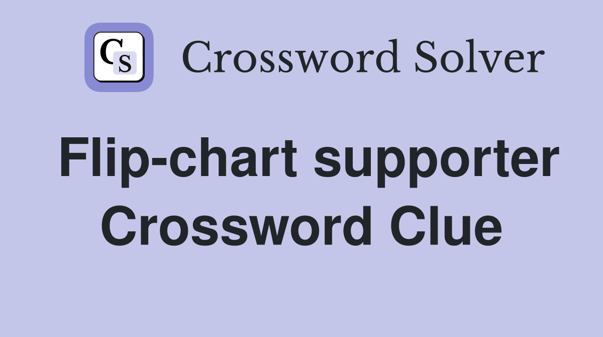 Flip-chart supporter Crossword Clue