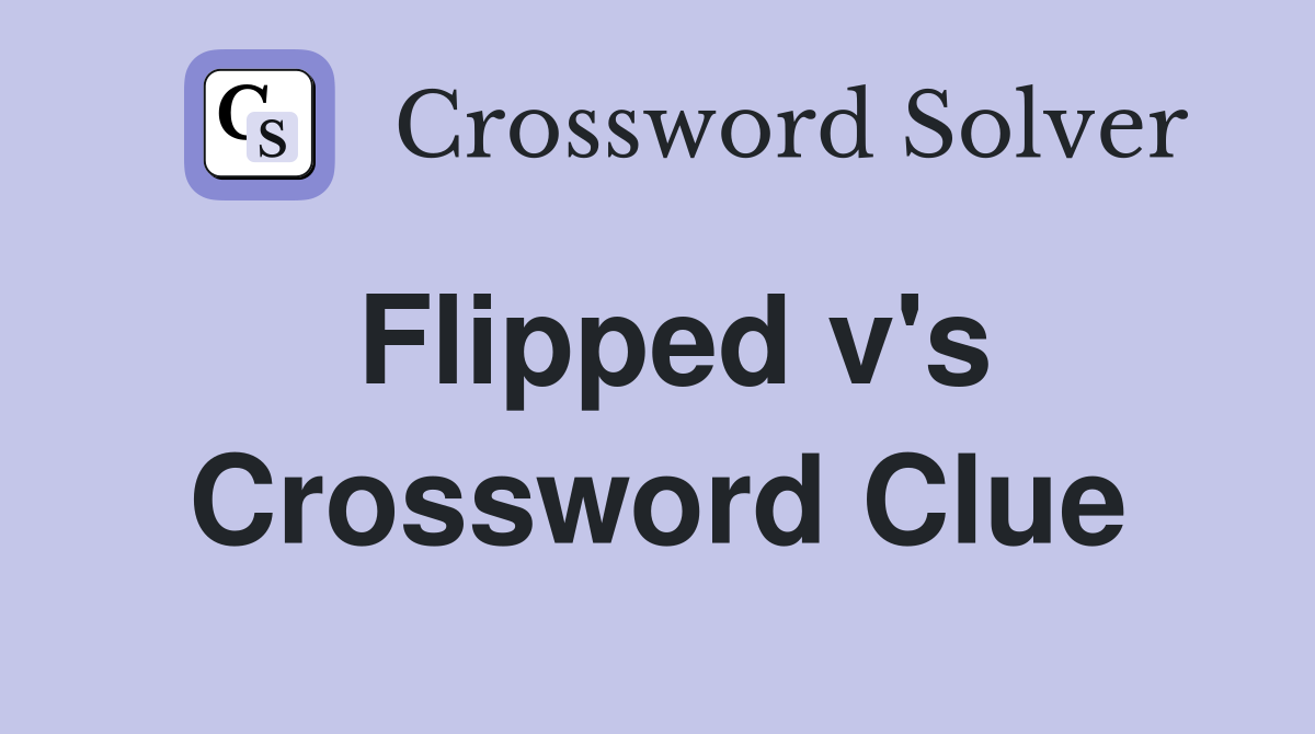Flipped v's Crossword Clue