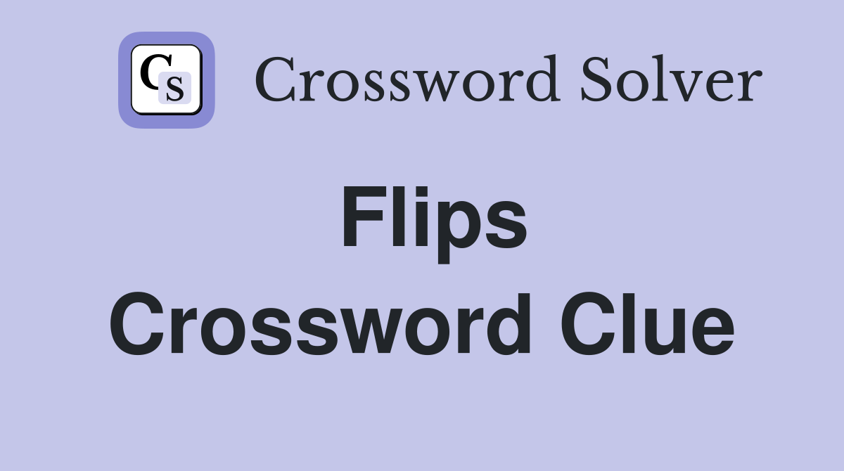 Flips Crossword Clue