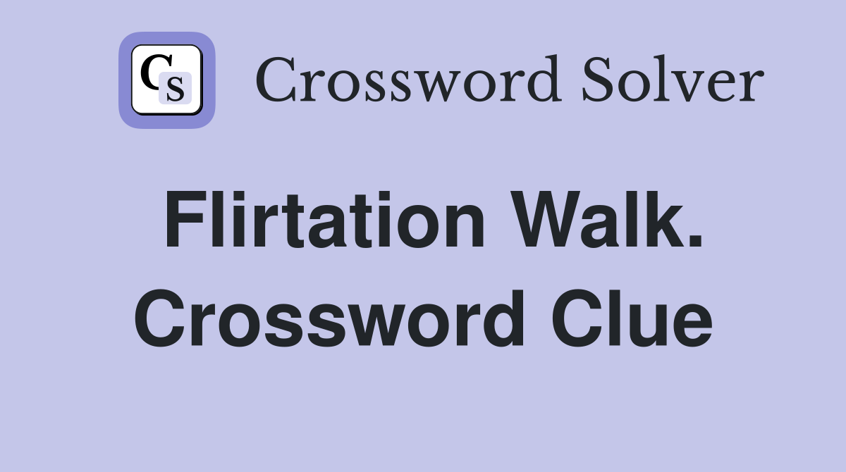 Flirtation Walk. Crossword Clue