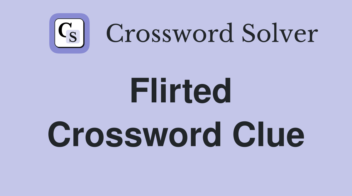 Flirted Crossword Clue