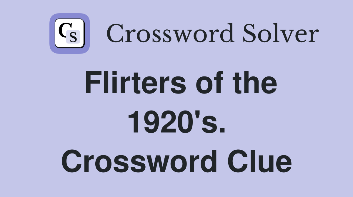 Flirters of the 1920's. Crossword Clue