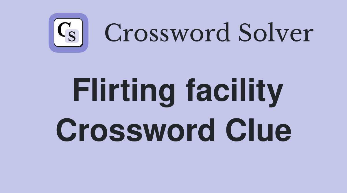 Flirting facility Crossword Clue