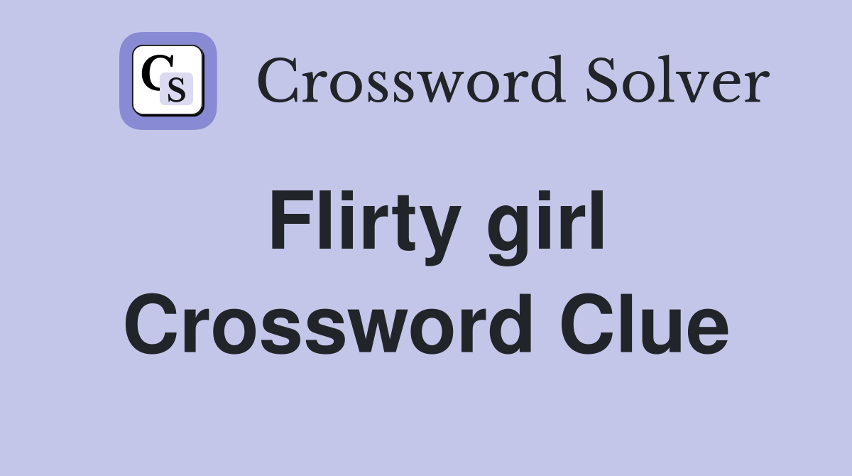 Flirty girl Crossword Clue