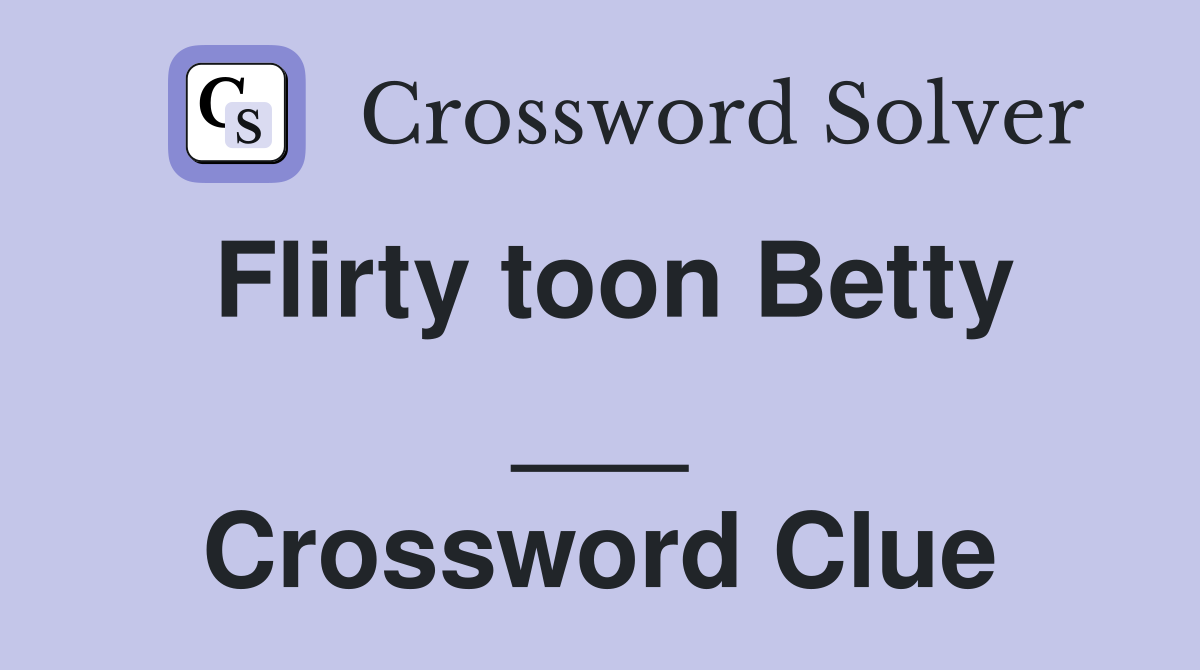 Flirty toon Betty ___ Crossword Clue