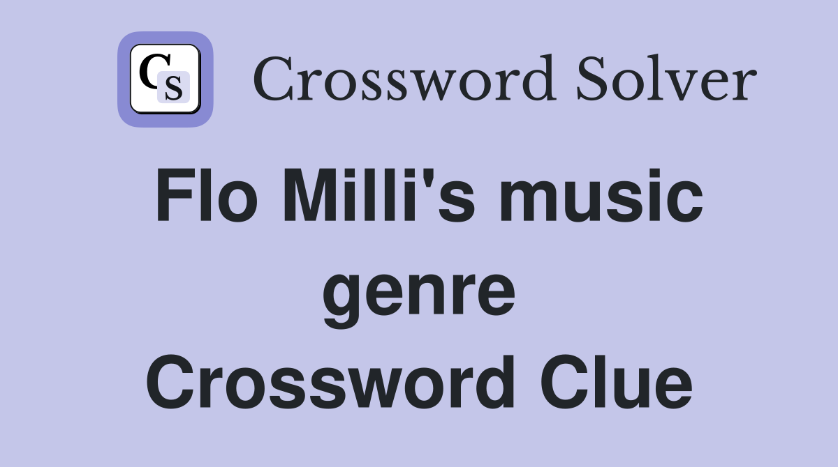 Flo Milli's music genre Crossword Clue