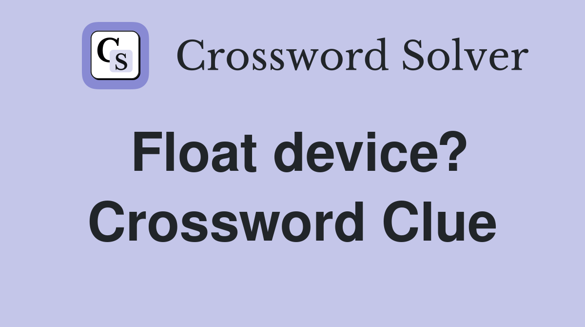 Float device? Crossword Clue